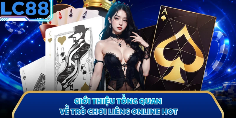 Giới thiệu tổng quan về trò chơi liêng online hot