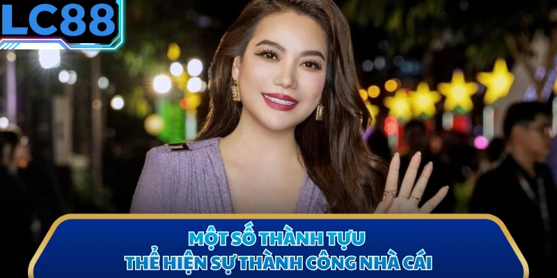 Một số thành tựu thể hiện sự thành công nhà cái