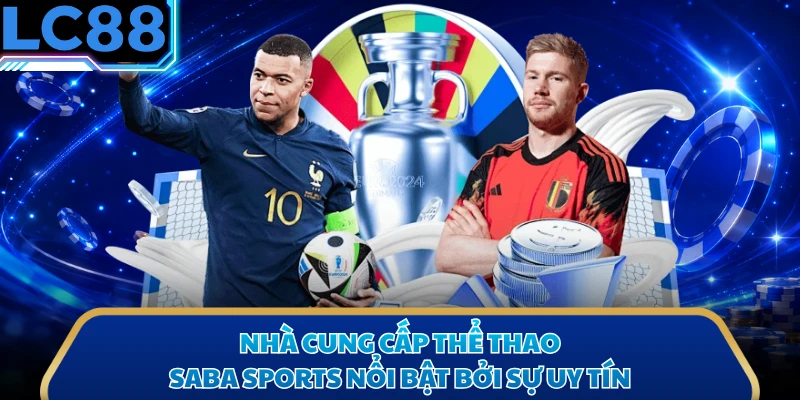 Nhà cung cấp thể thao Saba Sports nổi bật bởi sự uy tín