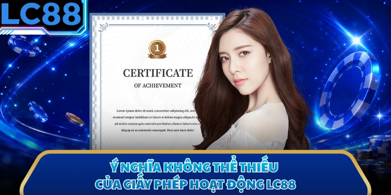 Ý nghĩa không thể thiếu của giấy phép hoạt động LC88